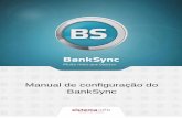 Manual de configuração do BankSync - Sistema · PDF fileO Manual do BankSync tem como objetivo explicar aos usuários do sistema, os pontos principais no que diz respeito à instalação,