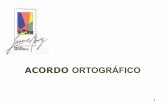 ACORDO ORTOGRÁFICO - O Nosso Canto · PDF filein Acordo Ortográfico da Língua Portuguesa, ... «O novo Acordo Ortográfico organiza ... para-o-Acordo-Ortografico.aspx