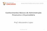 Conhecimentos Básicos de Administração Financeira e ... · PDF fileConhecimentos Básicos de Administração Financeira e Orçamentária Prof. Alessandro Lopes Prof. Alessandro