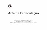 Arte da Especulação - Cidadania & Cultura · PDF fileArte da Especulação Fernando Nogueira da Costa Professor do IE-UNICAMP ... • Ele começa como boa estratégia, mas vira ilusão