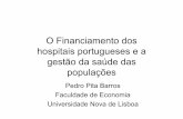 O Financiamento dos hospitais portugueses e a gestão da ... · PDF file•Primeira ideia: falta de fundos - leva a insuficientes cuidados - leva a menor estado de saúde da população