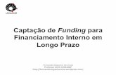 Captação de Funding para Financiamento Interno em Longo · PDF file2 Estruturadaapresentação Transição’no’Mercado’Financeiro! Potencialde Fundingem Riqueza’Pessoal’e’CorporaHva’