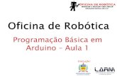 Programação Básica em Arduino Aula 1oficinaderobotica.ufsc.br/files/2015/05/Curso-Programação-Básica... · Universidade Federal de Santa Catarina -Laboratório de Automação