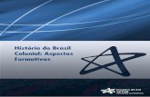 História do Brasil Colonial: Aspectos Formativos · PDF file5 Leia atentamente o conteúdo desta unidade. Ela trata das relações sociais existentes no Brasil colonial e das características