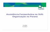 Assistência Farmacêutica no SUS: Organização no Paraná · PDF fileMedicamentos e insumos no âmbito da Atenção Primária em Saúde ... 2012 391 953515199 55.795.427,92 136 113.931.798