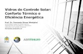 Vidros de Controle Solar: Conforto Térmico e Eficiência ...vidrosom.com.br/2016/palestras/Apresentacao_Fernando_Westphal.pdf · Parcela da radiação solar que atravessa o vidro