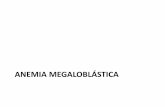 ANEMIA MEGALOBLÁSTICA - s3. · PDF fileTestes terapêuticos • Dúvida entre anemia megaloblástica e doenças com manifestações clínicas semelhantes (AIDS, alcoolismo, mielodisplasia)