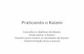 Praticando o Kaizen · PDF filefábrica("Gemba")é ir para lá. É lá que o valor é adicionado e lá que ... implementação do Kaizen é garantir a continuidade dos resultadosatingidos