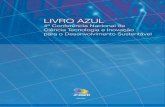 LIVRO AZUL - · PDF fileLivro Azul da 4ª Conferência Nacional de Ciência e Tecnologia e Inovação para o Desenvolvimento Sustentável ... Outro resultado da segunda edição da