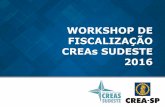 WORKSHOP DE FISCALIZAÇÃO CREAs SUDESTE 2016 - Portal CREA-SP · PDF fileCREA-SP Dificuldade em obter estatísticas, não havia indicadores de desempenho. administrativa. Não havia