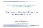 “Governança, Gestão de Risco e os Desafios da Educação” · PDF fileBrasília: TCU, Secretaria de Planejamento, Governança e Gestão, 2014. Referencial Básico de Governança.