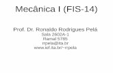 Prof. Dr. Ronaldo Rodrigues Pelá - Divisão de Ciências ...rrpela/downloads/fis14/FIS14-2013-aula01.pdf · – Alonso, M. e Finn, E. J., Física: um curso universitário, Vol. 1,