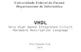 VHDL Very High Speed Integrated Circuit Hardware ... · PDF fileVery High Speed Integrated Circuit Hardware Description Language ... Introdução • Linguagem para ... VHDL Very High