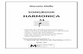 SONGBOOK -  · PDF fileMarcelo Mello SONGBOOK HARMONICA - mais de 30 melodias transcritas para gaita de boca, em partituras e tablaturas; - vários níveis de dificuldade,