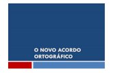 O NOVO ACORDO ORTOGRÁFICOacordo.weebly.com/uploads/9/0/9/5/9095836/acordo__dicionario_termi... · registadas não é obrigatória a adoção da nova ortografia.