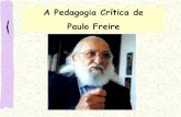 A Pedagogia Crítica de Paulo Freire · PDF fileeducação popular, voltada tanto para a ... Cristã e para a Organização das ... O que é uma Pedagogia Crítica?