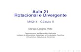 Aula 21 Rotacional e Divergente - ime.unicamp.brvalle/Teaching/MA211/Aula21.pdf · rotacional de F, denotado por rot F, é o campo vetorial dado pelo produto vetorial do operador