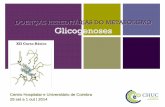DOENÇAS HEREDITÁRIAS DO METABOLISMO Glicogenoses · PDF fileDOENÇAS HEREDITÁRIAS DO METABOLISMO Glicogenoses Centro Hospitalar e Universitário de Coimbra 29 set a 1 out | 2014