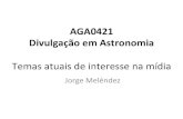 AGA0421' Divulgação'em'Astronomia' - USPjorge/aga421/aga421_2015_02_temas_interesse... · The&Big&ques8ons&in&Astronomy& • São&relevantes&para&a&divulgação&ao&grande& público&pois&tem&potencial&de&resultarem&em&