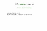 Capítulo 13 Iniciando com Macros · PDF fileLibreOffice macros são geralmente escritas em uma linguagem chamada LibreOffice Basic, ... Embora você possa aprender Basic e escrever