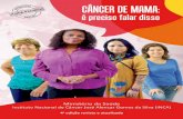 CÂNCER DE MAMA - · PDF file5 O que é câncer de mama? É uma doença resultante da multiplicação de células anormais da mama, que forma um tumor com potencial de invadir outros