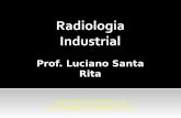 Radiologia Industrial - Luciano Santa · PDF fileCertificação Profissional Segundo a CNEN, na área de radiografia industrial A empresa deve apresentar a relação do pessoal técnico