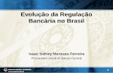 Evolução da Regulação Bancária no Brasil · PDF file• Focada na solução de problemas específicos: ... 1 2012* *Projeção do Banco Central do Brasil ... (MP nº 1.514, de
