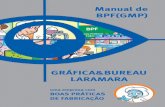 Garantia da Qualidade - ::: Laramaragraficalaramara.com.br/manual_qualidade_julho.pdf · Manual de BPF(GMP) GRÁFICA&BUREAU LARAMARA. uma empresa com . BOAS PRÁTICAS . DE FABRICAÇÃO.