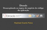 Drools -   · PDF fileDrools permite que regras de negócio possam ser escritas neste modo, para depois serem compiladas e executadas por seu motor de inferência