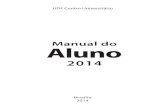 Manual do Aluno - Centro Universitário.udf.edu.br/wp-content/uploads/2014/03/manaluno_udf_2103.pdf · Manual do Aluno 2 APRESENTAÇÃO Caros(as) Alunos(as), Ingressar no ensino superior