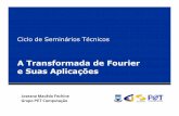 A Transformada de Fourier e Suas Aplicações · PDF filePor que utilizar uma transformada? Alguns problemas são difíceis de solucionar diretamente. Pode ser mais fácil resolver