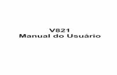 V821 Manual do Usuárioimg.americanas.com.br/produtos/01/02/manual/7508547.pdf · Obrigado por ter escolhido o modelo V821 da ZTE. Para que o seu telefone tenha uma vida útil prolongada,