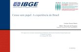 Censo sem papel: A experiência do Brasil · PDF fileQuantitativos estrutura operacional - Censo 2010 Instrumentos de coleta • Computadores de mão equipados com GPS – 220 mil