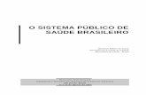 O SISTEMA PÚBLICO DE SAÚDE BRASILEIRO - …saude.sc.gov.br/SaudeTrabalhador/conferencia_estadual/textos_apoio/... · Um histórico do Sistema Único de Saúde (SUS) é apresentado