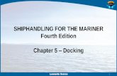 SHIPHANDLING FOR THE MARINER - s3. · PDF fileSHIPHANDLING FOR THE MARINER Fourth Edition Chapter 5 ... Extended use of tugs 3. Checking or holding the lines before the ship is alongside