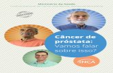 Câncer de próstata - · PDF fileApresentação O câncer de próstata é o tipo de câncer mais frequente em homens no Brasil, depois do câncer de pele. Embora seja uma doença