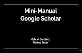 Mini-Manual Google · PDF fileGabriel Dominico & Mateus Boiani - Metodologia de Pesquisa | Setembro, 12 de 2017 Sumário O que é Google Scholar? Recursos de Busca Recursos de Refinamento
