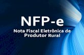 NFP-e Nota Fiscal Eletrônica de Produtor Rural · ESCLARECIMENTOS NFP NF-e NFP-e NFA NF-e NFA-e NFA-e é um documento fiscal eletrônico emitido exclusivamente pelo Fisco no padrão