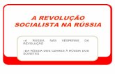 A REVOLUÇÃO SOCIALISTA NA RÚSSIA · promover a revolução proletária mundial. (2) (2) Atribuiu de maneira imperativa a cada República, a cada região, a cada
