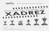 Manual de Regras de Xadrez 2016 de Regras de Xadrez 05 Centro Educacional Sesc Cidadania 1. O TABULEIRO O tabuleiro de xadrez é um quadrado composto de 64 (sessenta e quatro) casas