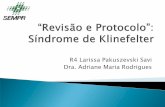 R4 Larissa Pakuszevski Savi Dra. Adriane Maria Rodriguesfiles3.dohms.com.br/sites_columbia/files/sempr 3/3/sindrome de... · A Síndrome de Klinefelter é a alteração cromossômica
