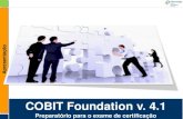 COBIT Foundation v. 4 - api.ning.comapi.ning.com/files/wA1JzALSw25nhCWBgw4NkYOI*absqVyqBSn91Sknj9l5I...do COBIT Foundation versão 4.1. Seu propósito é servir como um documento de
