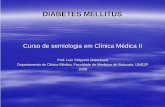Curso de semiologia em Clínica Médica II MELLITUS Curso de semiologia em Clínica Médica II Prof. Luiz Shiguero Shiguero Matsubara Departamento de Clínica Médica, Faculdade de