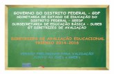 GOVERNO DO DISTRITO FEDERAL - Principal · Diretrizes de Avaliação Educacional – Triênio 2014/2016 | Página 7 1. APRESENTAÇÃO A Secretaria de Estado de Educação do Distrito
