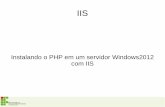 Instalando o PHP em um servidor Windows2012 com IISdocente.ifrn.edu.br/tadeuferreira/disciplinas/2015.1/a.s.p/Aula20.pdf · Instalação Você já deve ter o servidor IIS instalado