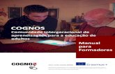 COGNOS · 2 COGNOS Comunidade Manual de Formadores intergeracional para a educação de adultos Índice Introdução ao projeto ...