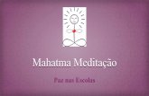 Mahatma Meditação - educacao.caxias.rs.gov.br · • Incrementar a saúde integral e bem estar dos alunos, professores e demais interventores; • Contribuir com a aprendizagem