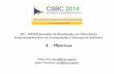 4 - Métricas - CCSLccsl.ime.usp.br/startups/files/4-Metricas.pdf · How-to pitch ! 8. Panorama geral do empreendedorismo no Brasil! 9. ... jogos. 1I - Número de Repetições, em