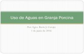 Uso de Aguas en Granja Porcina - anagmendez.net Agro. Boris J. Corujo 1 de junio de 2016 Uso de Aguas en Granja Porcina