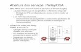 Abertura dos serviços: Parlay/OSAhome.iscte-iul.pt/~rhcl/material/IGRS/parlay_osa_jain/11f_ParlayO... · Web Services (tutorial breve): Arquitectura Elementos da arquitectura: ...
